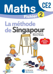 Mathématiques CE2 - Méthode de Singapour - Fichier élève 2 - Neagoy, Szikora, Kritter, Bourhis Laine, Giauffret (2025)