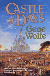 Castle of Days - Gene Wolfe (ISBN: 9780312890421)