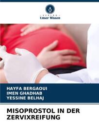 MISOPROSTOL IN DER ZERVIXREIFUNG (ISBN: 9786208229672)