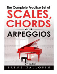 The Complete Practice Set of Scales, Chords and Arpeggios - Irene Gallopin (ISBN: 9781514300237)