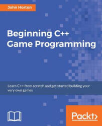 Beginning C++ Game Programming - John Horton (ISBN: 9781786466198)