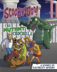 Scooby-Doo! a Science of Electricity Mystery: The Mutant Crocodile - Megan Cooley Peterson, Christian Cornia (ISBN: 9781515737025)