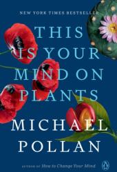 This Is Your Mind on Plants - Pollan, Michael (ISBN: 9780593296929)