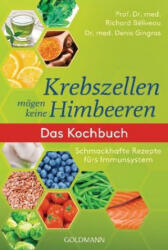 Krebszellen mögen keine Himbeeren, Das Kochbuch - Richard Béliveau, Denis Gingras, Hanna Van Laak (ISBN: 9783442177905)