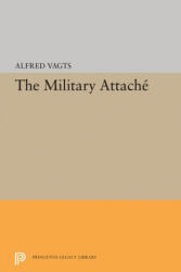 Military Attache - Alfred Vagts (ISBN: 9780691623405)