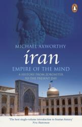 Iran: Empire of the Mind - Michael Axworthy (ISBN: 9780141036298)