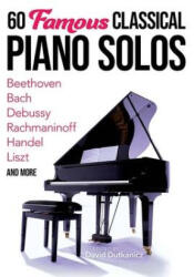 60 FAMOUS CLASSICAL PIANO SOLOS - DUTKANICZ DAVID (2023)