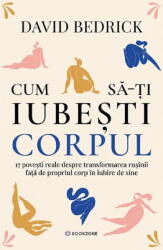 Cum Sa-Ti Iubesti Corpul, David Bedrick - Editura Bookzone (ISBN: 9786303054735)