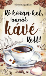 Ki korán kel, annak kávé kell! (ISBN: 9789634595113)