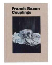 Francis Bacon: Couplings - Richard Calvocoressi, Richard Francis (ISBN: 9780847868315)