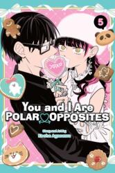 You and I Are Polar Opposites, Vol. 5 - Kocha Agasawa (ISBN: 9781974754823)