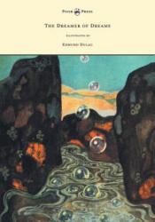 Dreamer of Dreams - Illustrated by Edmund Dulac - Anon (ISBN: 9781447448976)