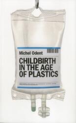 Childbirth in the Age of Plastics (ISBN: 9781780663883)