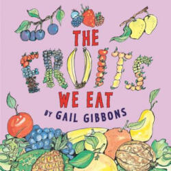 The Fruits We Eat - Gail Gibbons (ISBN: 9780823435715)