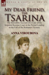 My Dear Friend, the Tsarina - ANNA VIROUBOVA (ISBN: 9781782827139)