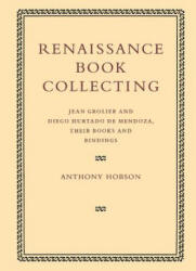 Renaissance Book Collecting - Anthony Hobson (ISBN: 9780521126175)