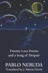 Twenty Love Poems and a Song of Despair - J. Simon Harris, Pablo Neruda (2020)
