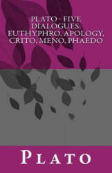 Plato - Five Dialogues: Euthyphro, Apology, Crito, Meno, Phaedo - Plato, Benjamin Jowett (2016)