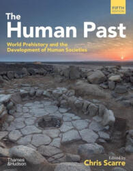 The Human Past: World Prehistory & the Development of Human Societies - Scarre, Chris (ISBN: 9780500296301)