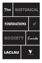 Rhetorical Foundations Of Society - Ernesto Laclau (ISBN: 9781781681701)