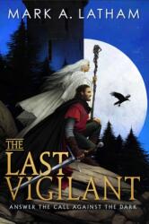The Last Vigilant - Mark A. Latham (ISBN: 9780356524498)