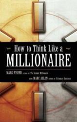 How to Think Like a Millionaire - Mark Fisher, Mark Allen (ISBN: 9781577316435)