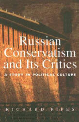 Russian Conservatism and Its Critics - Richard Pipes (ISBN: 9780300122695)