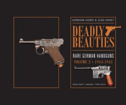 Deadly Beauties--Rare German Handguns, Vol. 2, 1914-1945 - Hermann Hampe, Jean Varret (ISBN: 9780764350856)