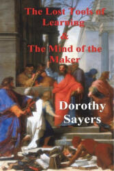The Lost Tools of Learning and the Mind of the Maker - Dorothy Sayers (ISBN: 9781773238111)