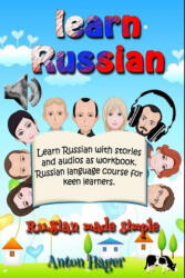 Learn Russian with stories and audios as workbook. Russian language course for keen learners. : Russian made simple. - Anton Hager (ISBN: 9781791617332)