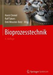 Bioprozesstechnik - Horst Chmiel, Ralf Takors, Dirk Weuster-Botz (ISBN: 9783662540411)