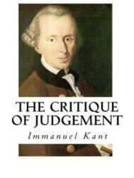 The Critique of Judgement: Critique of Aesthetic Judgement - Immanuel Kant, James Creed Meredith (ISBN: 9781534689091)
