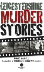 Leicestershire Murder Stories (ISBN: 9781909914292)