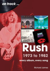 Rush 1973 to 1982 On Track - Richard James (ISBN: 9781789523386)