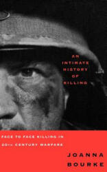 Intimate History of Killing - Joanna Bourke (ISBN: 9780465007387)