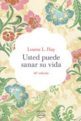 Usted puede sanar su vida - Louise L. Hay, Marta Isabel Guastavino Castro (ISBN: 9788479537142)