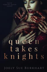 Queen Takes Knights - Joely Sue Burkhart (ISBN: 9781979168786)