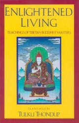 Enlightened Living - Tulku Thondup (ISBN: 9789627341307)