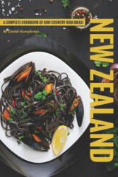 New Zealand Recipes: A Complete Cookbook of Kiwi Country Dish Ideas! - Daniel Humphreys (ISBN: 9781795031424)