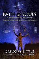 Path of Souls: The Native American Death Journey: Cygnus, Orion, the Milky Way, Giant Skeletons in Mounds, & the Smithsonian - Gregory Little, Andrew Collins (ISBN: 9780965539258)