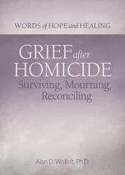 Grief After Homicide - Alan Wolfelt (ISBN: 9781617223037)