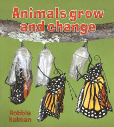 Animals Grow and Change - Bobbie Kalman (ISBN: 9780778732518)