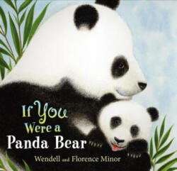 If You Were a Panda Bear - Florence Minor, Wendell Minor (ISBN: 9780061950902)