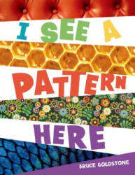 I See a Pattern Here - Bruce Goldstone (ISBN: 9780805092097)