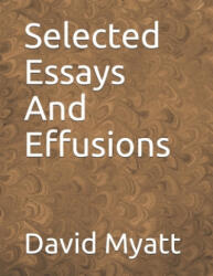 Selected Essays And Effusions - David Myatt (ISBN: 9781089622468)
