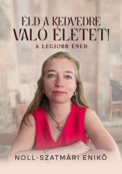 Éld a kedvedre való életet! - A legjobb éned (ISBN: 9786156820006)
