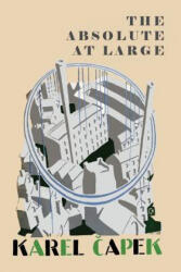 The Absolute at Large - Karel Capek (2017)
