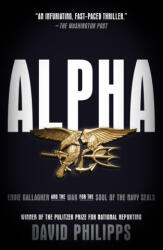 Alpha: Eddie Gallagher and the War for the Soul of the Navy Seals - Philipps, David (2022)