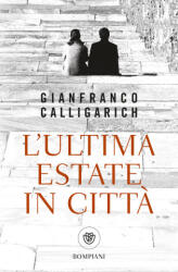L'ultima estate in città - Gianfranco Calligarich (2016)