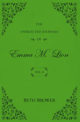 The Unselected Journals of Emma M. Lion - Beth Brower (ISBN: 9781957492032)